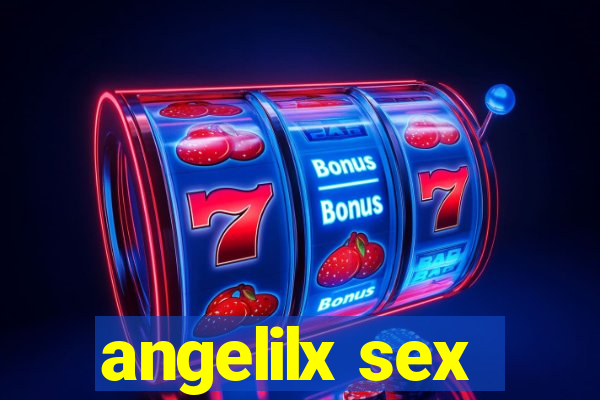 angelilx sex